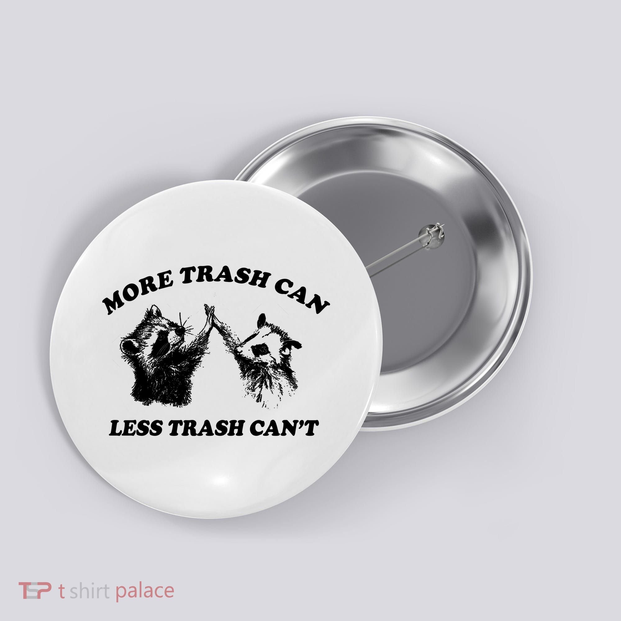 More Trach Can Less Trach CanT Funny Raccoon Button