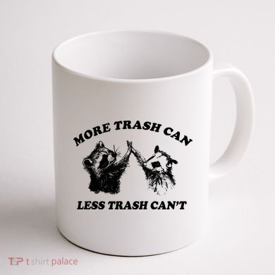 More Trach Can Less Trach CanT Funny Raccoon Coffee Mug back