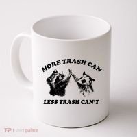 More Trach Can Less Trach CanT Funny Raccoon Coffee Mug thumb 0