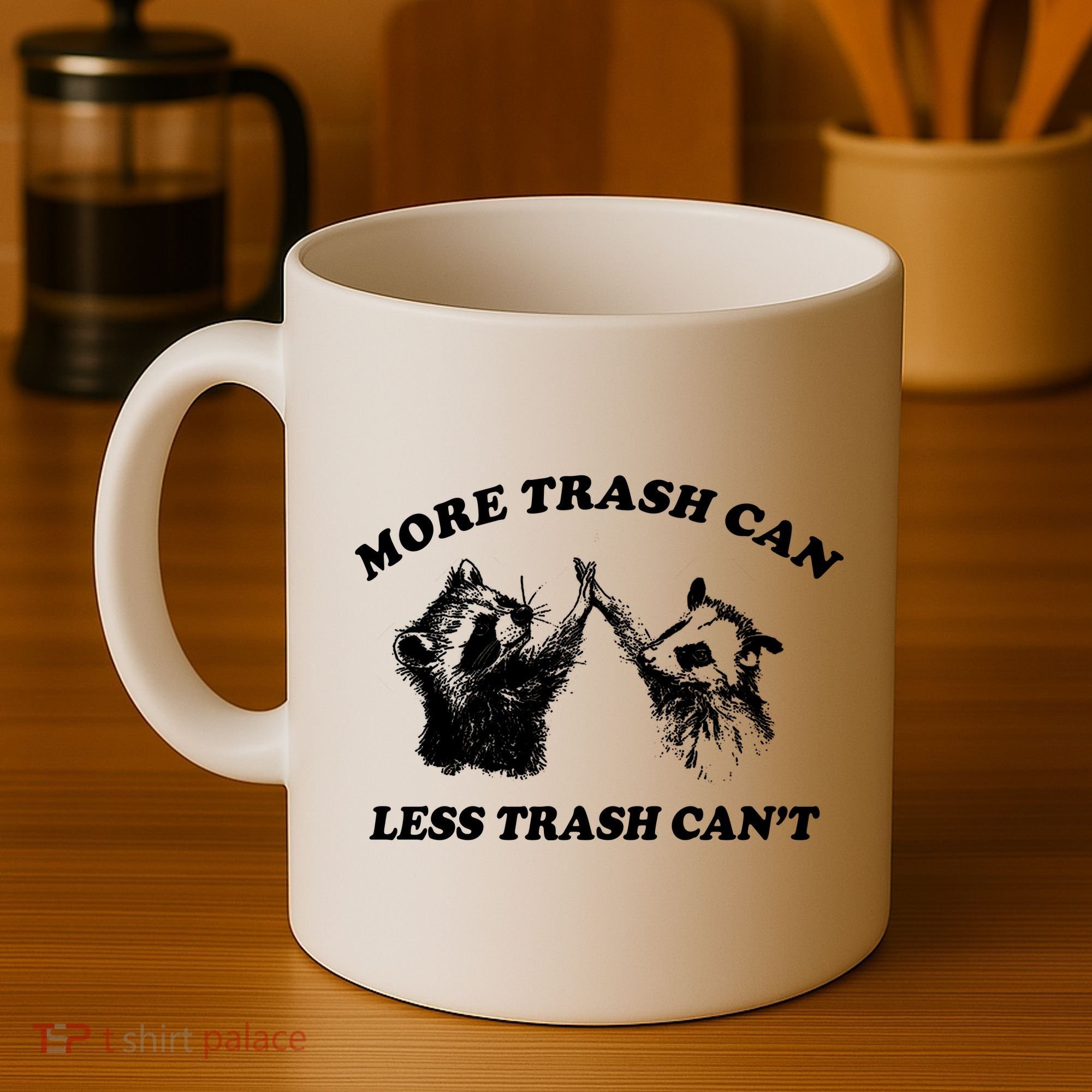 More Trach Can Less Trach CanT Funny Raccoon Coffee Mug