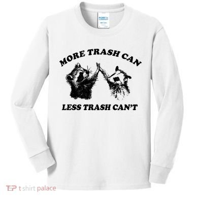 More Trach Can Less Trach CanT Funny Raccoon Kids Long Sleeve Shirt