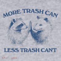 More Trash Can Less Trash CanT Funny Inspiration Women's Sweatshirt thumb 2