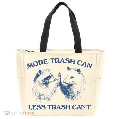 More Trash Can Less Trash CanT Funny Inspiration Tote Bag