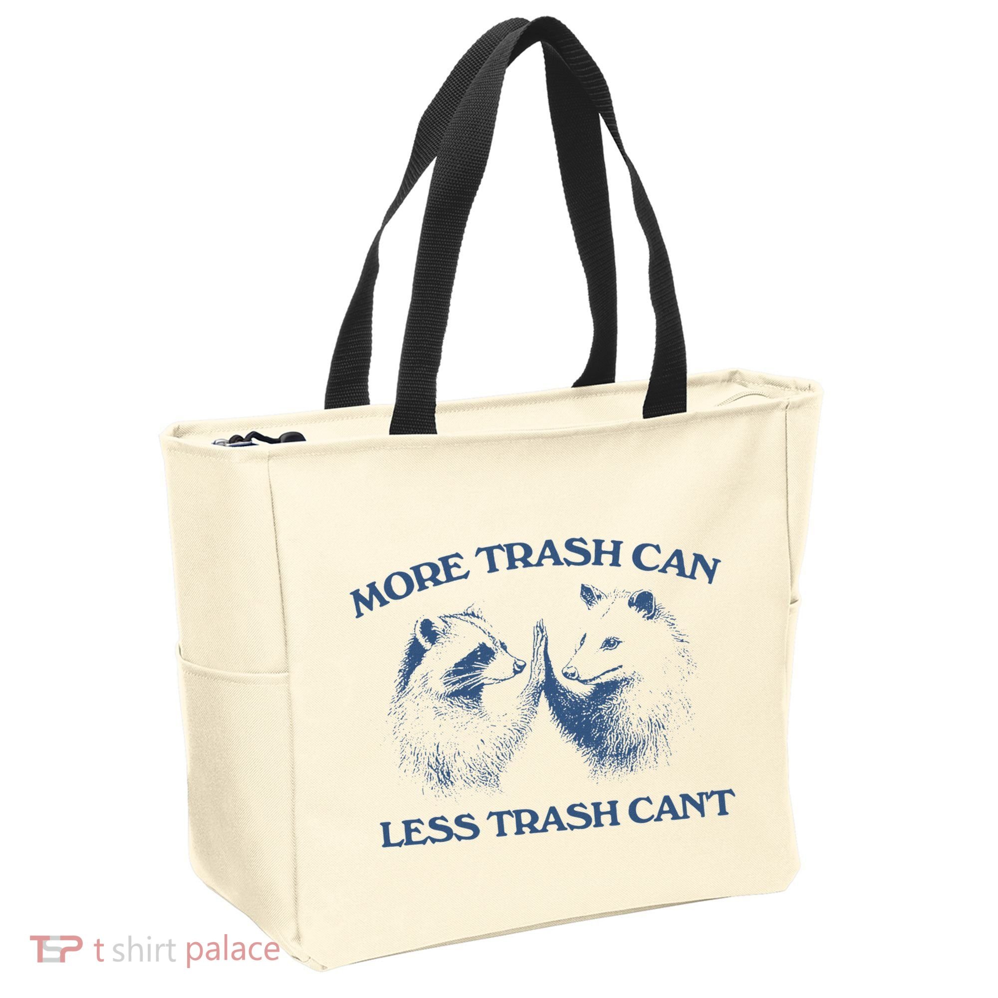 More Trash Can Less Trash CanT Funny Inspiration Tote Bag