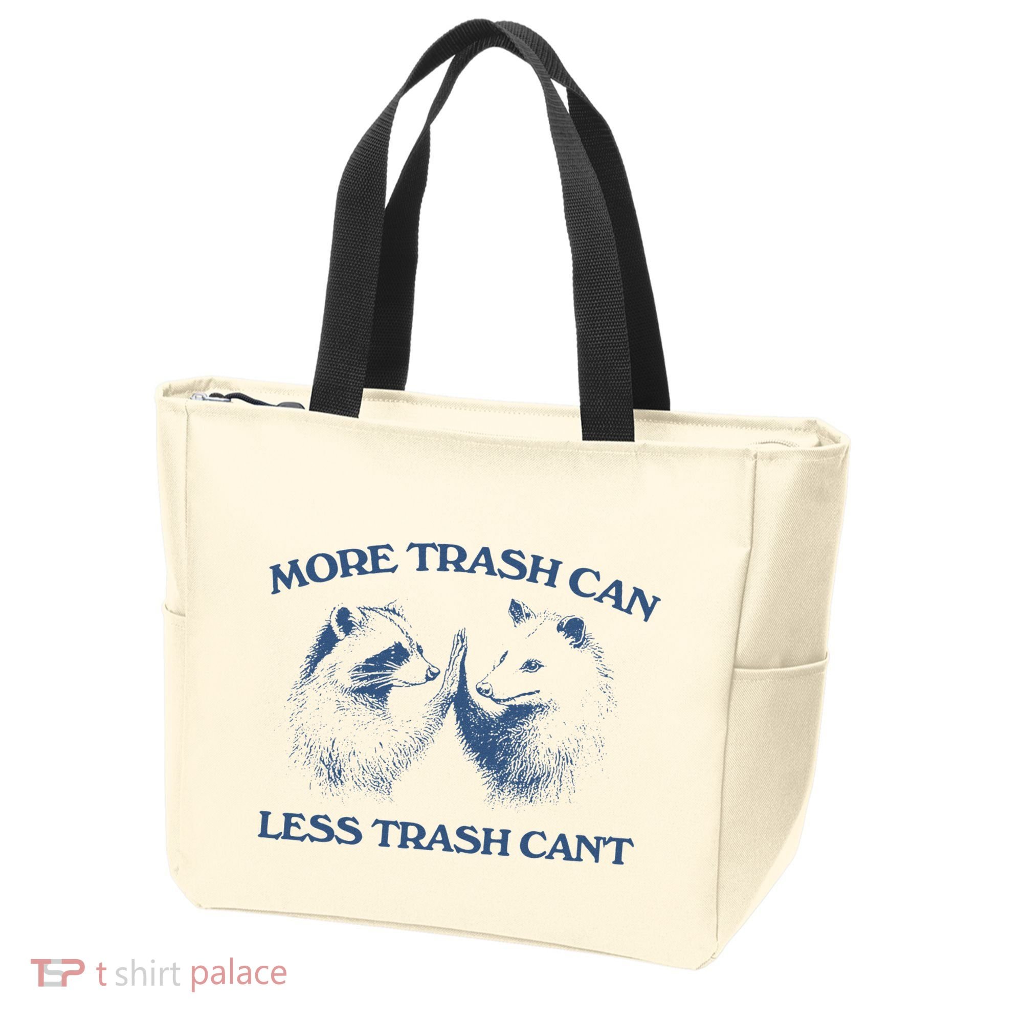 More Trash Can Less Trash CanT Funny Inspiration Tote Bag