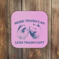 More Trash Can Less Trash CanT Funny Inspiration Coaster thumb 0