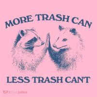 More Trash Can Less Trash CanT Funny Inspiration Coaster thumb 2