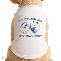 More Trash Can Less Trash CanT Funny Inspiration Doggie Tank thumb 0