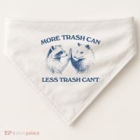 More Trash Can Less Trash CanT Funny Inspiration USA-Made Doggie Bandana thumb 0