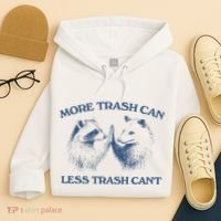 More Trash Can Less Trash CanT Funny Inspiration Hoodie thumb 4