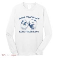 More Trash Can Less Trash CanT Funny Inspiration Long Sleeve Shirt thumb 0