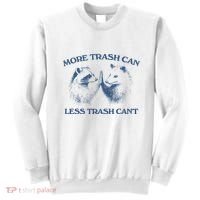 More Trash Can Less Trash CanT Funny Inspiration Sweatshirt thumb 0