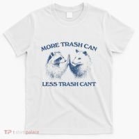 More Trash Can Less Trash CanT Funny Inspiration T-Shirt thumb 0