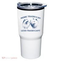 More Trash Can Less Trash CanT Funny Inspiration Tumbler thumb 0