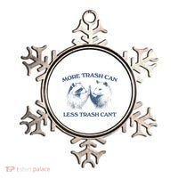 More Trash Can Less Trash CanT Funny Inspiration Ornament thumb 0