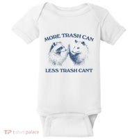 More Trash Can Less Trash CanT Funny Inspiration Baby Bodysuit thumb 0