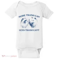 More Trash Can Less Trash CanT Funny Inspiration Baby Bodysuit thumb 0