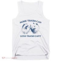 More Trash Can Less Trash CanT Funny Inspiration Tank Top thumb 0