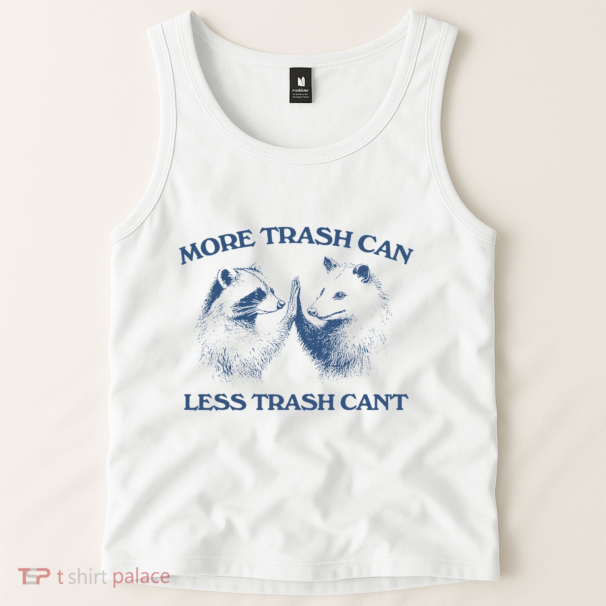 More Trash Can Less Trash CanT Funny Inspiration Tank Top