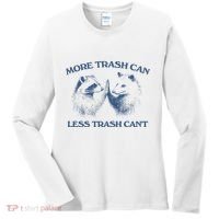 More Trash Can Less Trash CanT Funny Inspiration Women's Long Sleeve Shirt thumb 0