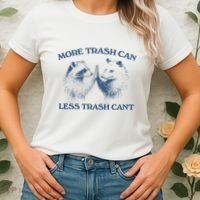 More Trash Can Less Trash CanT Funny Inspiration Women's T-Shirt thumb 2