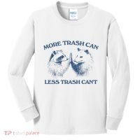 More Trash Can Less Trash CanT Funny Inspiration Kids Long Sleeve Shirt thumb 0