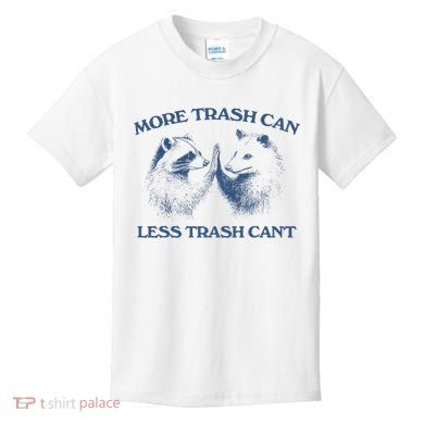 More Trash Can Less Trash CanT Funny Inspiration Kids T-Shirt