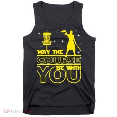 May The Course Be With You - Disc Golf Player Disc Golfer Tank Top