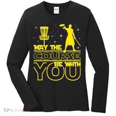 May The Course Be With You - Disc Golf Player Disc Golfer Women's Long Sleeve Shirt