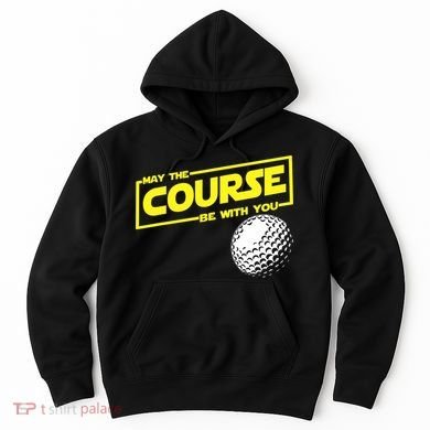 May the course be with you funny Golf Hoodie
