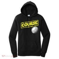 May the course be with you funny Golf Women's Hoodie thumb 0