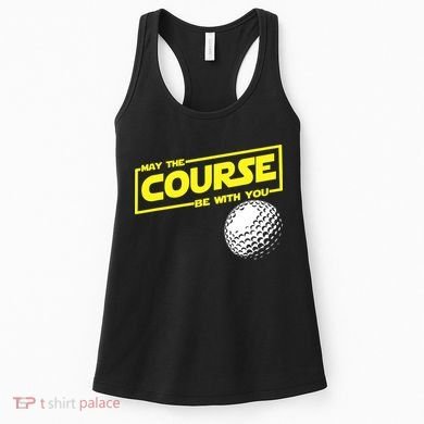 May the course be with you funny Golf Women's Tank Top