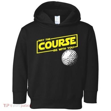 May the course be with you funny Golf Toddler Hoodie