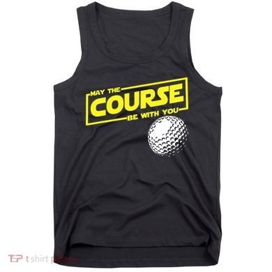 May the course be with you funny Golf Tank Top