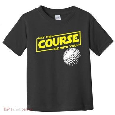 May the course be with you funny Golf Toddler T-Shirt