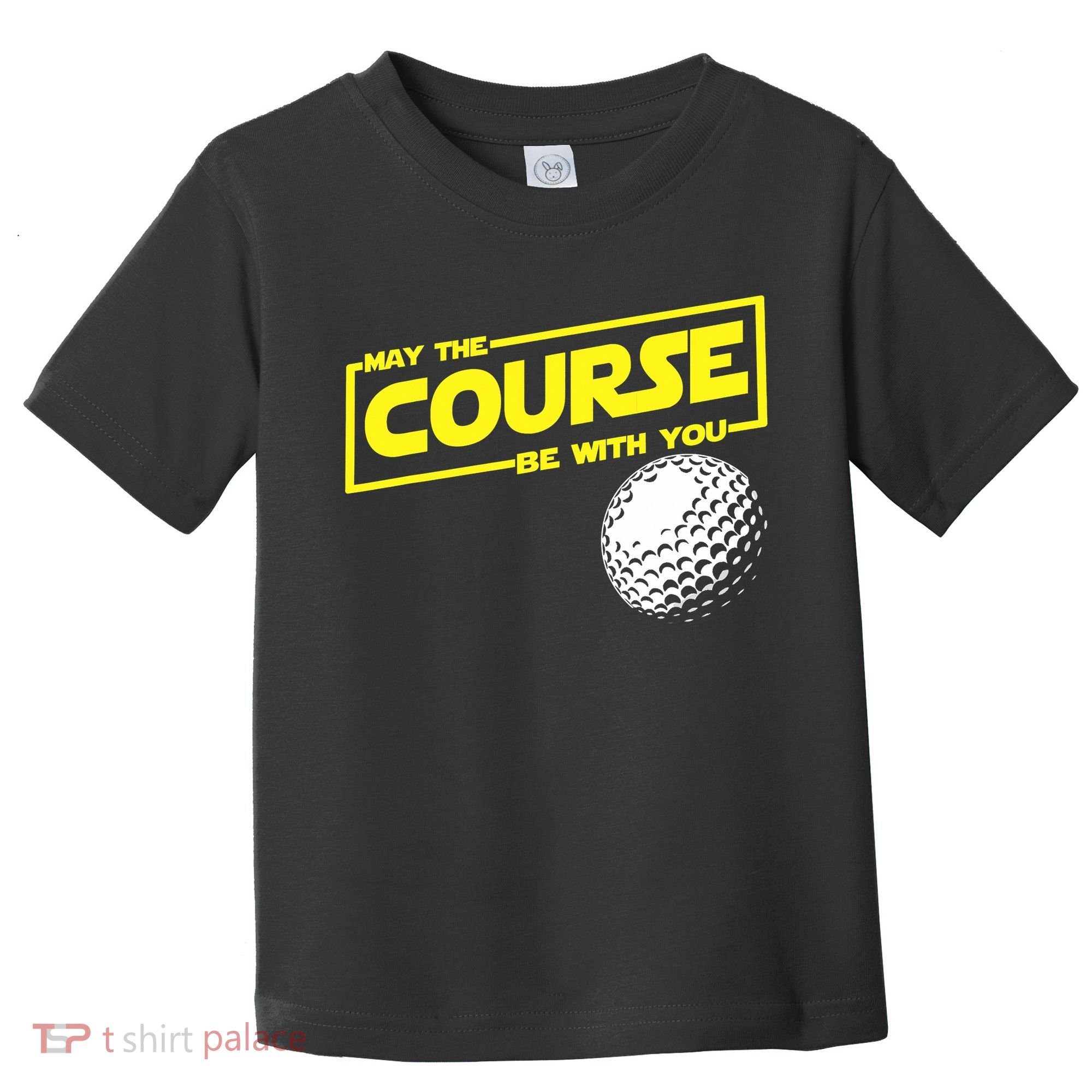 May the course be with you funny Golf Toddler T-Shirt