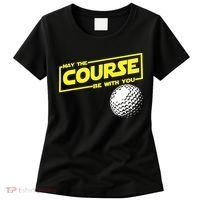 May the course be with you funny Golf Women's T-Shirt thumb 0