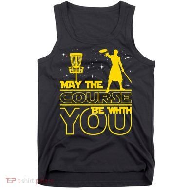 May The Course Be With You - Disc Golf Player Disc Golfer Tank Top