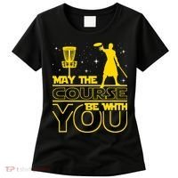 May The Course Be With You - Disc Golf Player Disc Golfer Women's T-Shirt thumb 0