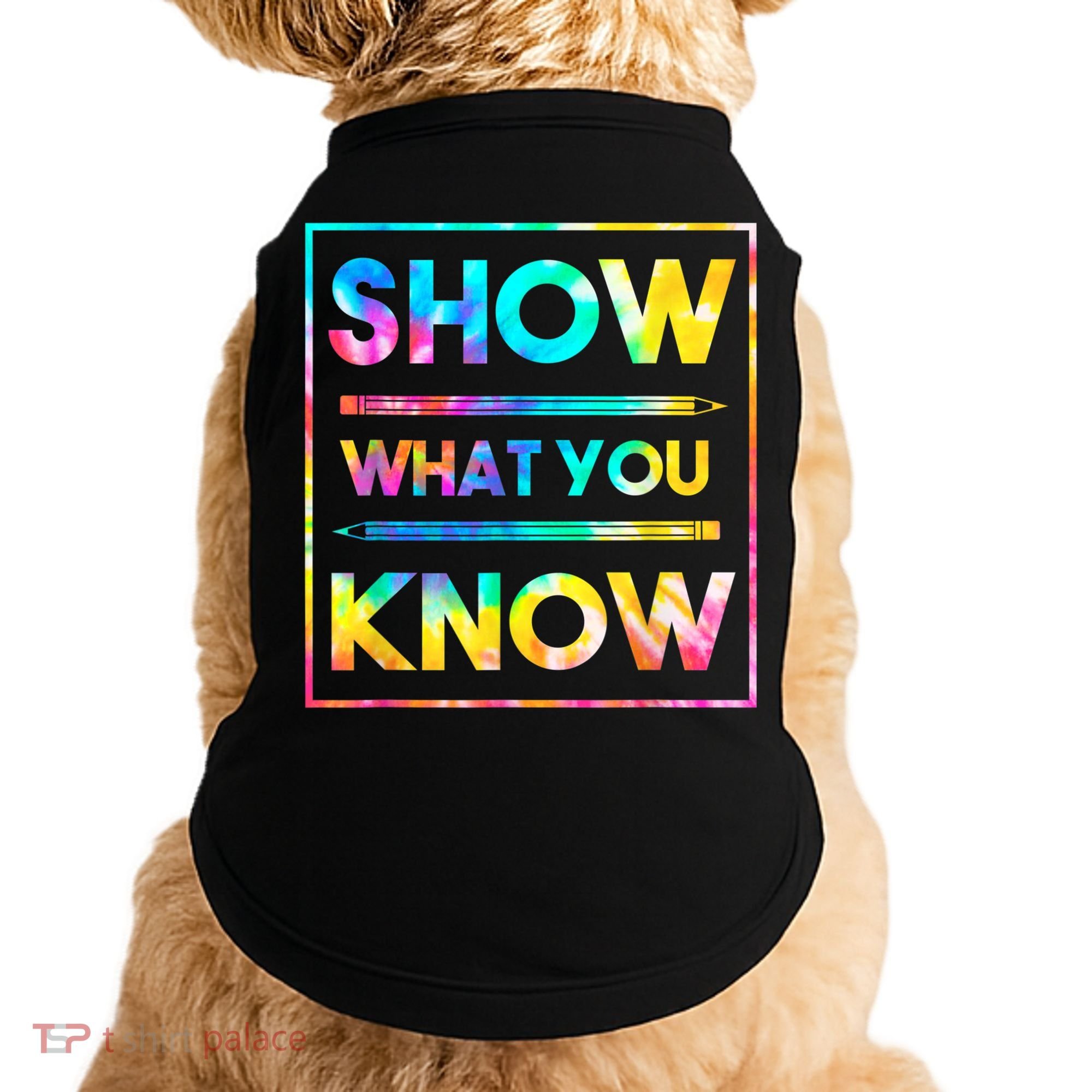 Motivational Testing Day Shirt Teacher Show What You Know Doggie Tank