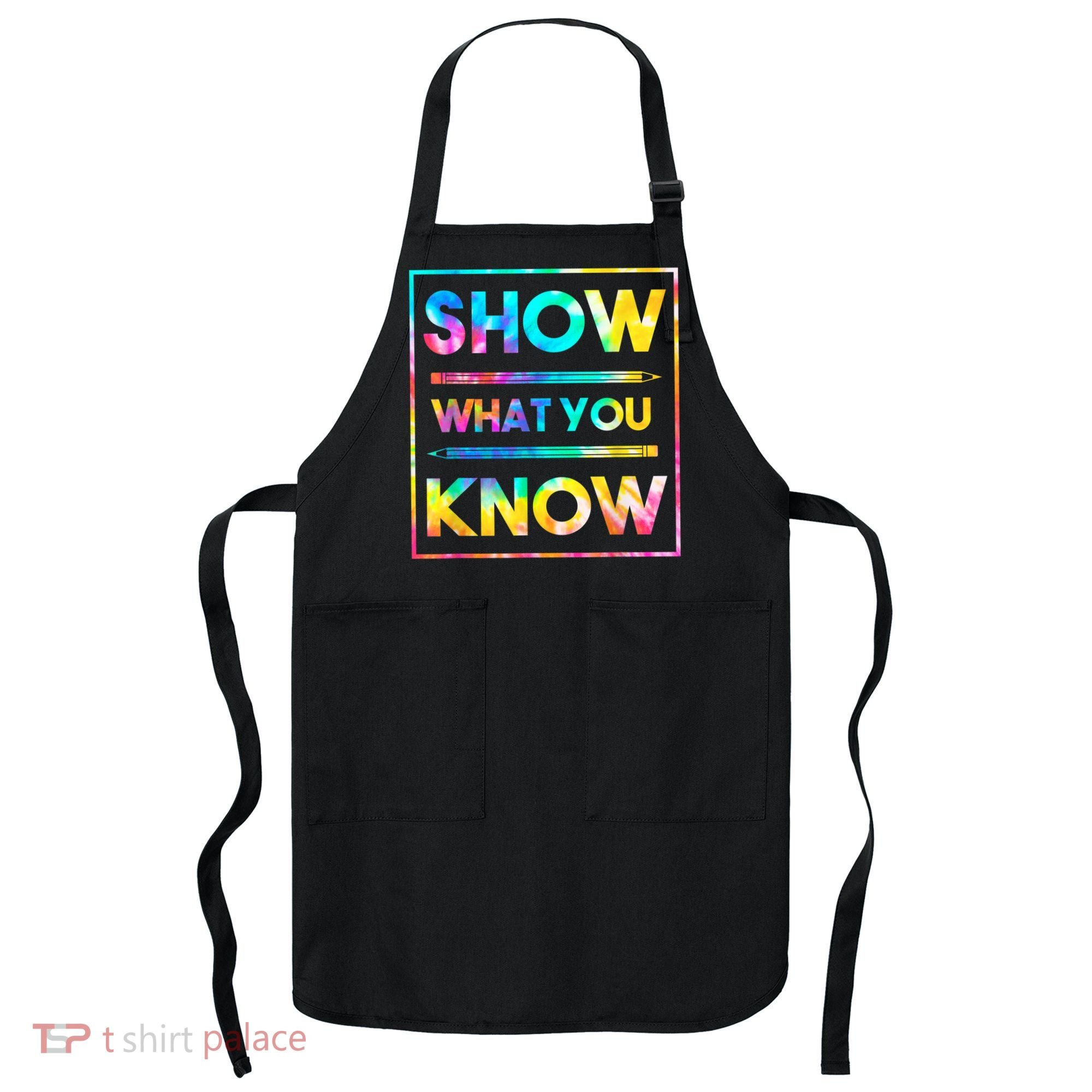 Motivational Testing Day Shirt Teacher Show What You Know Apron