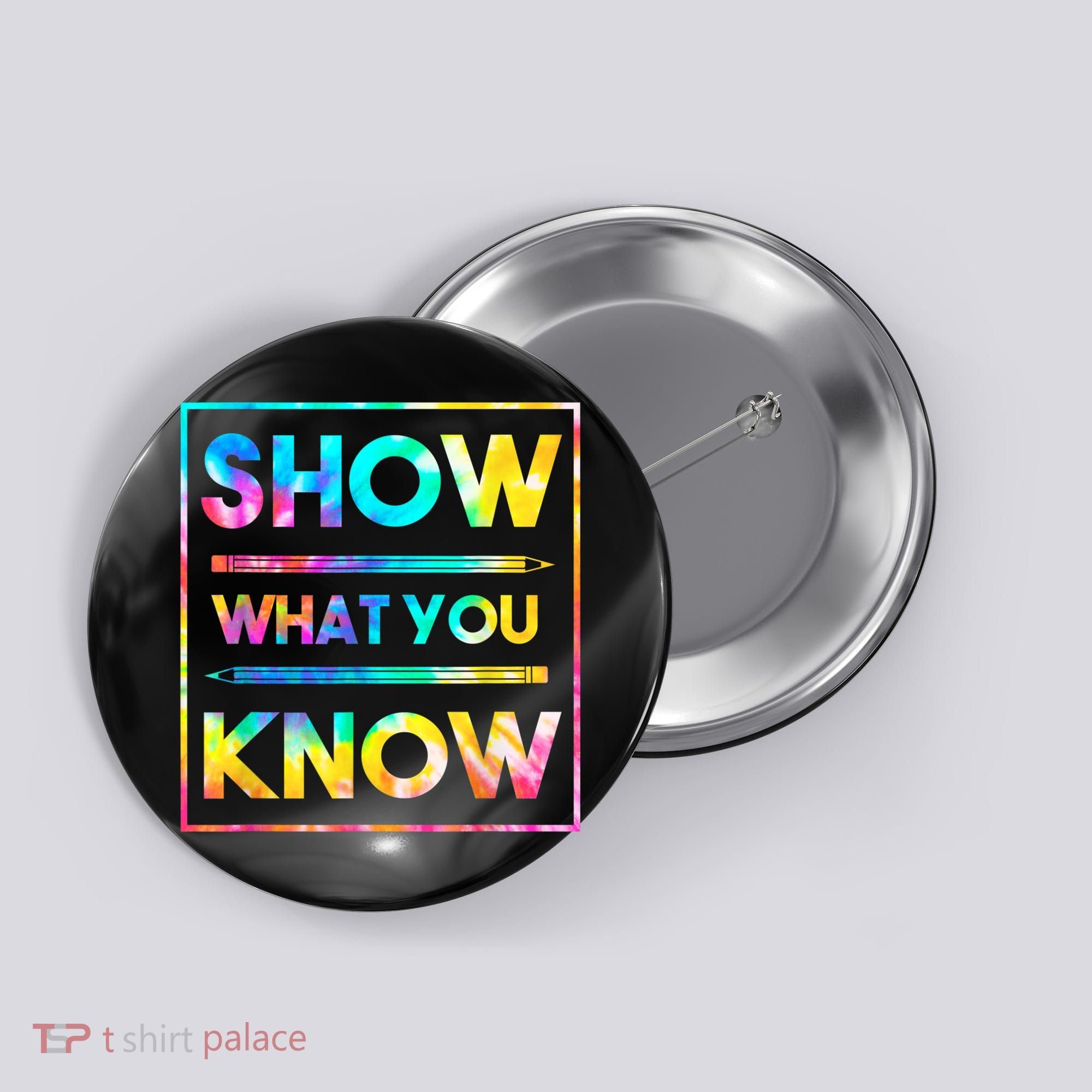 Motivational Testing Day Shirt Teacher Show What You Know Button
