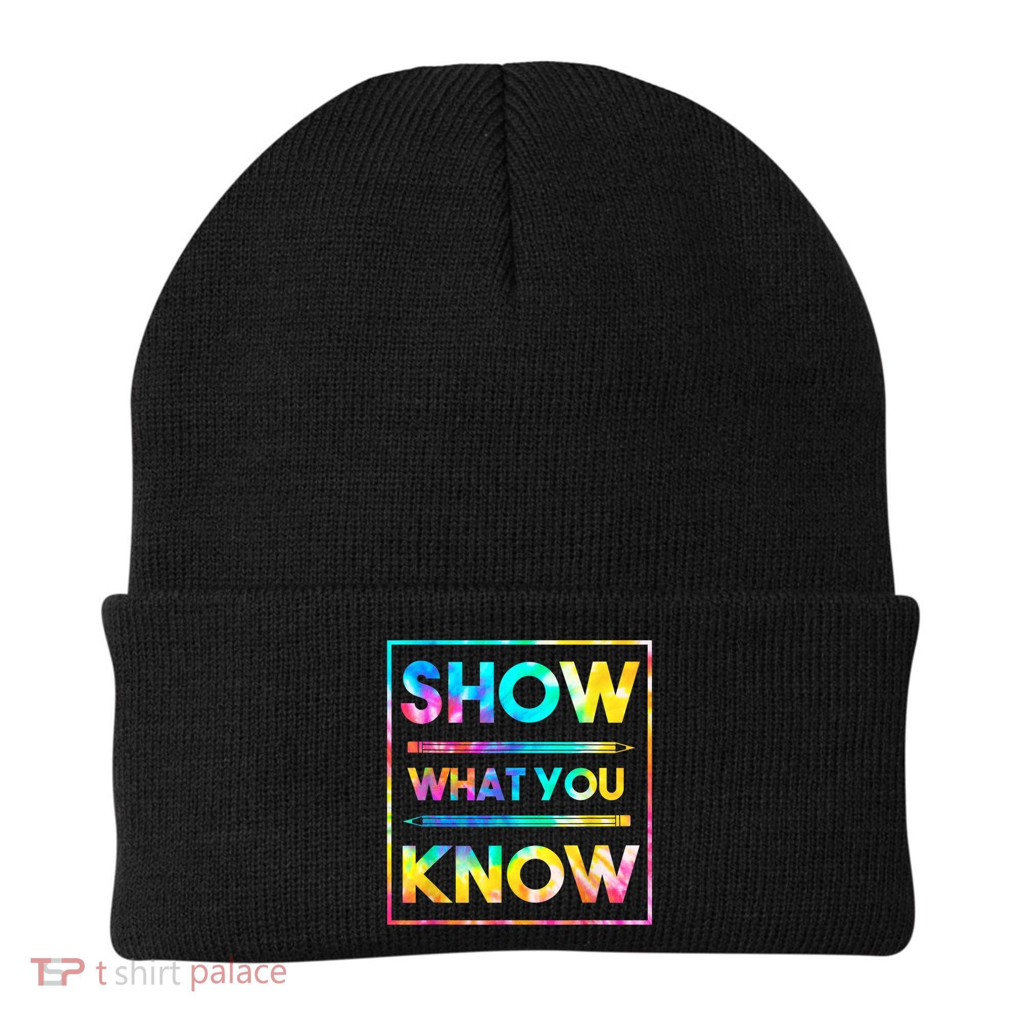 Motivational Testing Day Shirt Teacher Show What You Know Beanie