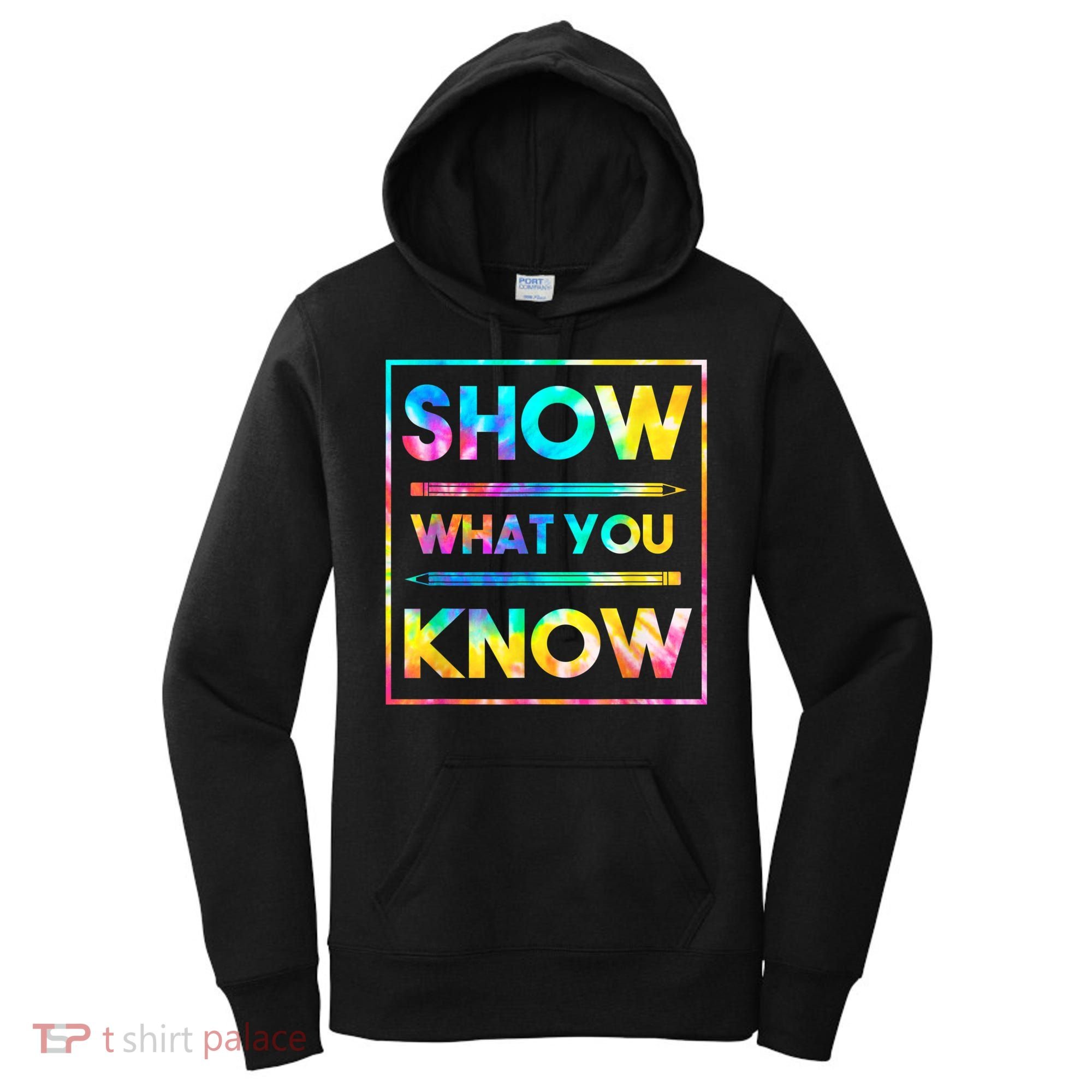 Motivational Testing Day Shirt Teacher Show What You Know Women's Hoodie