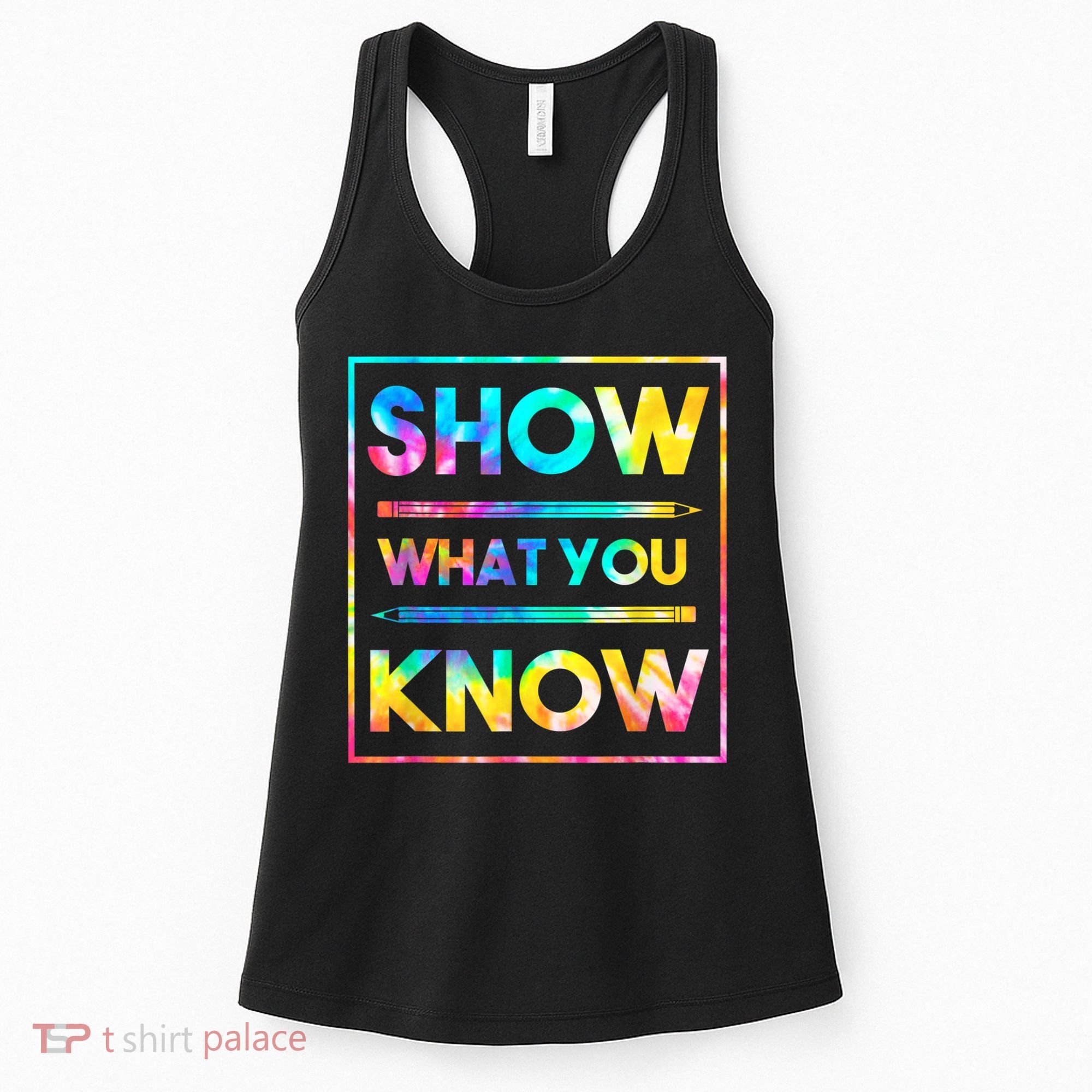 Motivational Testing Day Shirt Teacher Show What You Know Women's Tank Top