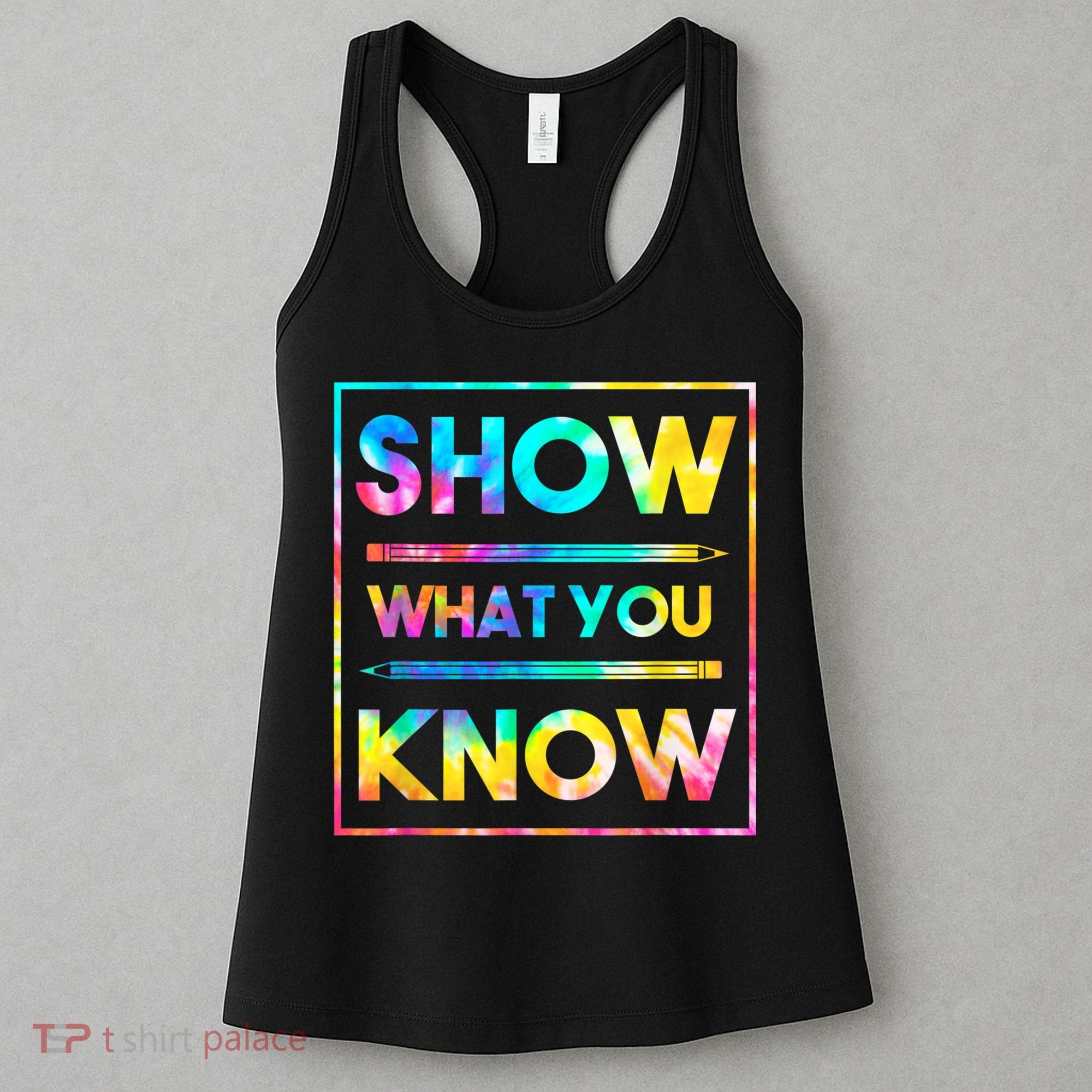 Motivational Testing Day Shirt Teacher Show What You Know Women's Tank Top