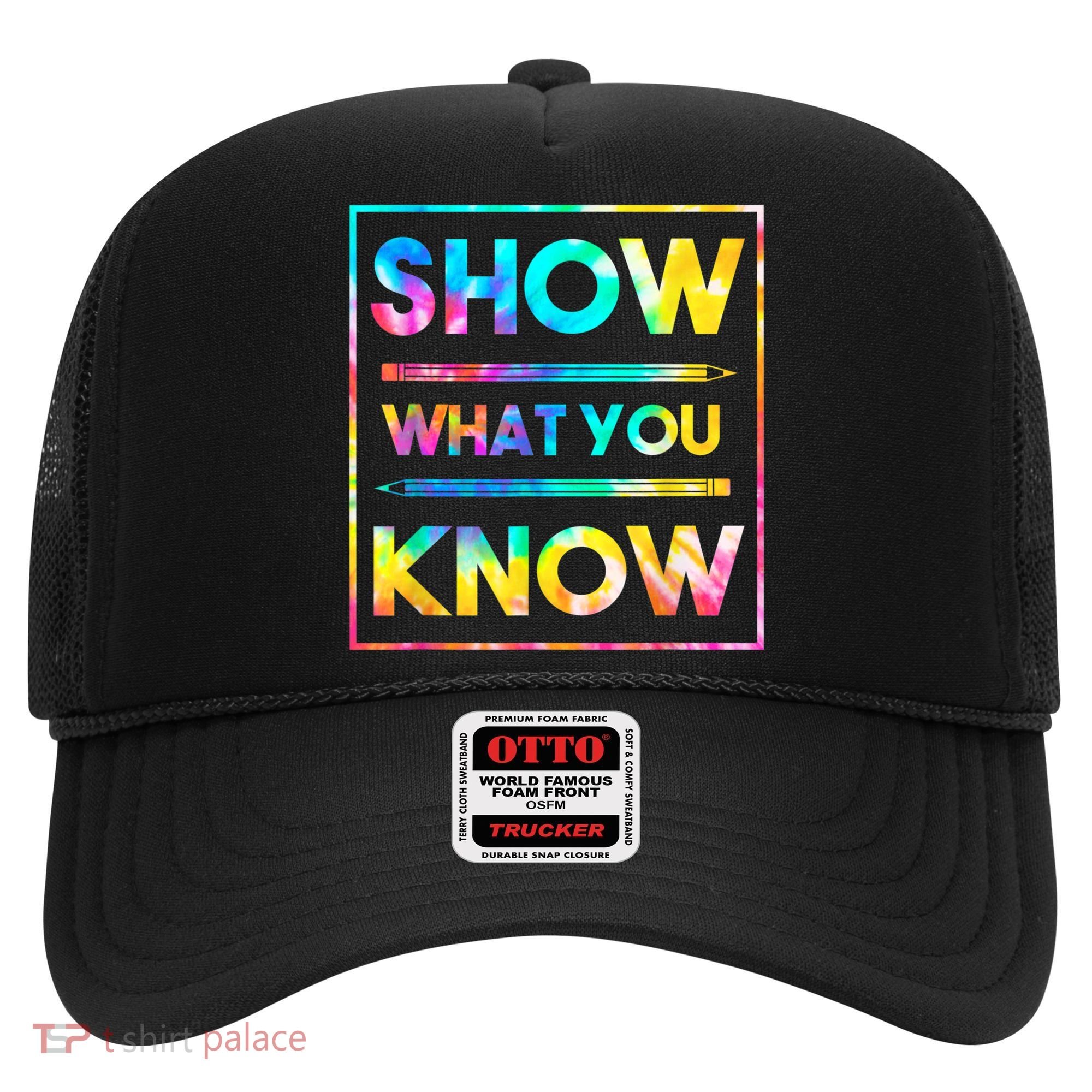 Motivational Testing Day Shirt Teacher Show What You Know Hat