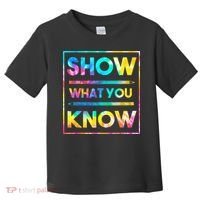 Motivational Testing Day Shirt Teacher Show What You Know Toddler T-Shirt thumb 0
