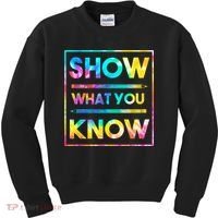 Motivational Testing Day Shirt Teacher Show What You Know Kids Sweatshirt thumb 0
