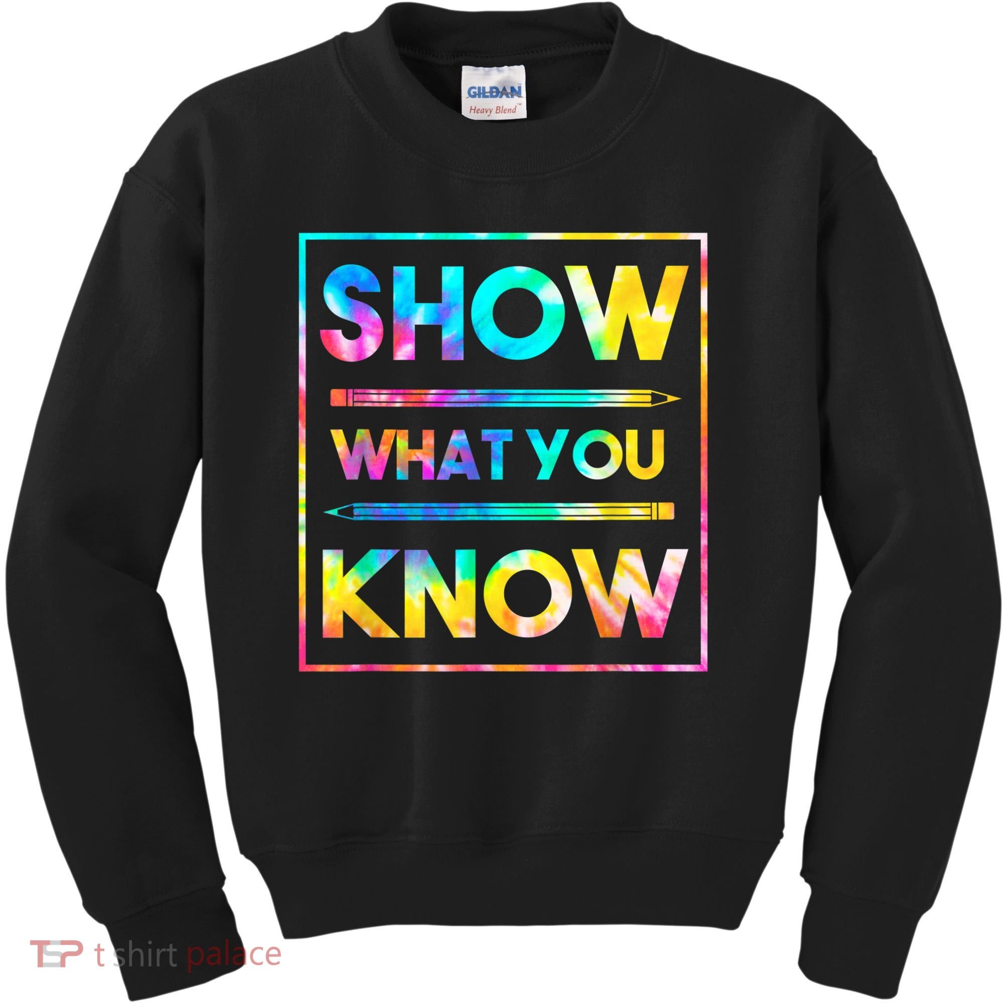 Motivational Testing Day Shirt Teacher Show What You Know Kids Sweatshirt